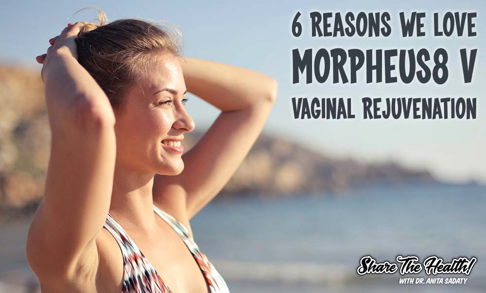 6 Reasons We  Love Morpheus8 V  Vaginal Rejuvenation Roslyn New York