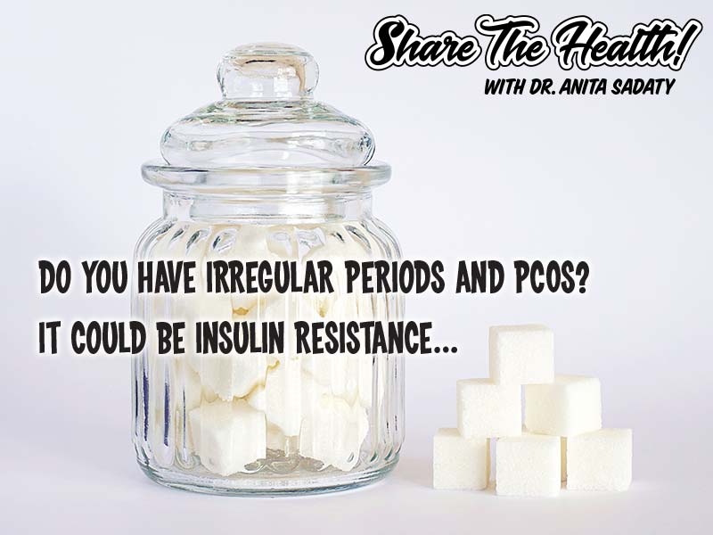 Do You Have Irregular Periods and PCOS? It Could Be Insulin Resistance…