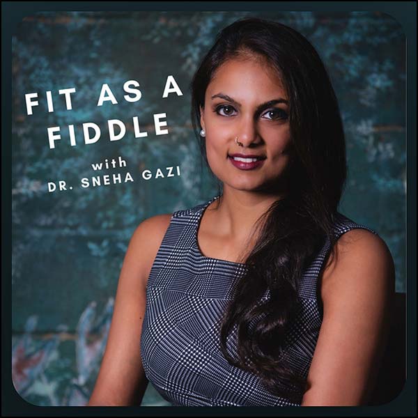 Dr. Anita Sadaty on the Fit As A Fiddle Podcast in NYC