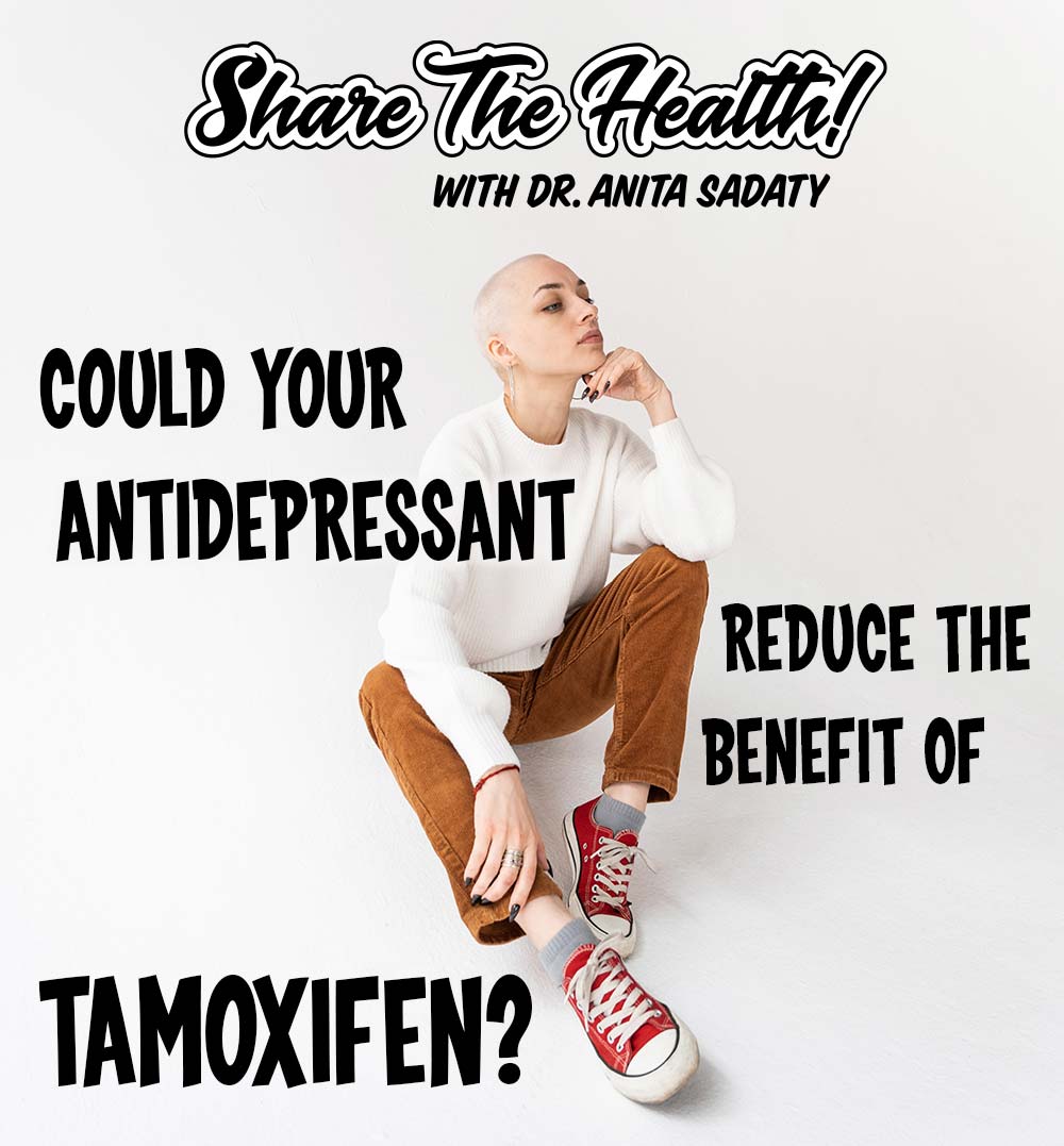 Could Your Antidepressant Reduce the Benefit of Tamoxifen?