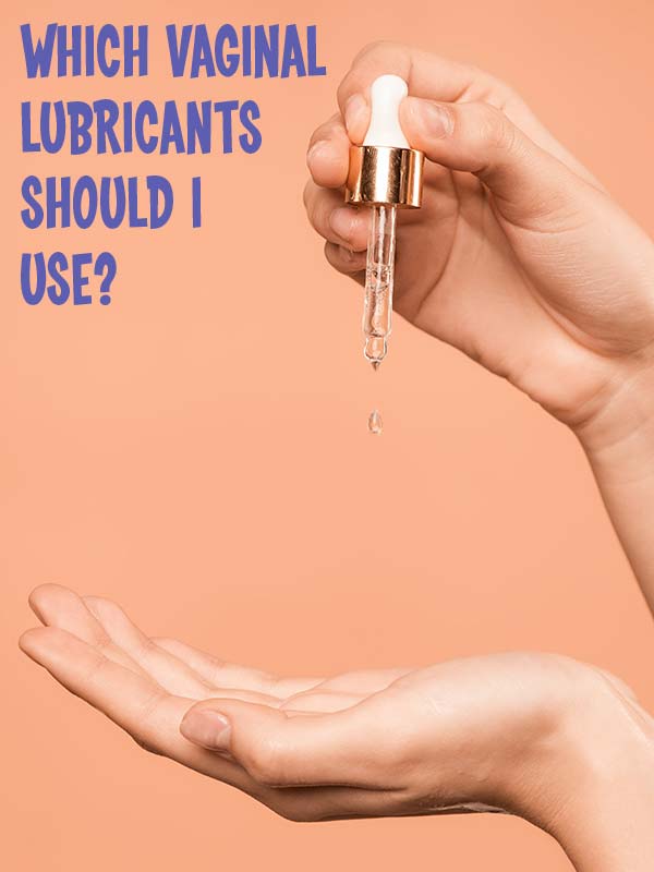 Which Vaginal Lubricants should I use?