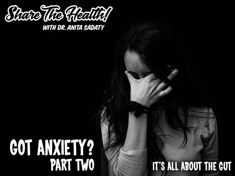 Got Anxiety? Part 2: It’s All About The Gut