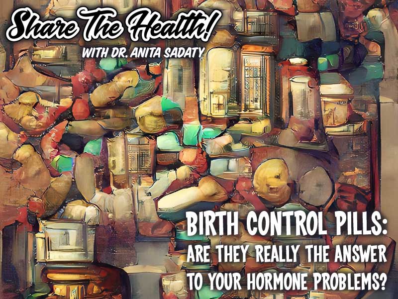Are Birth Control Pills Really The Answer To Your Hormone Problems?