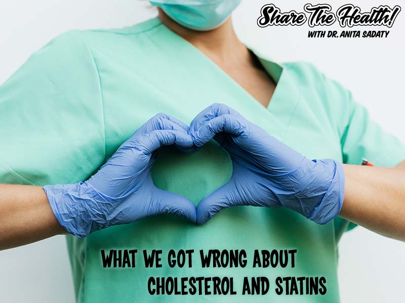 Heart Health Month Series Part 1:  What We Got Wrong About Cholesterol and Statins