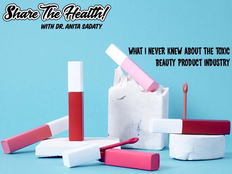 What I Never Knew About The Toxic Beauty Product Industry