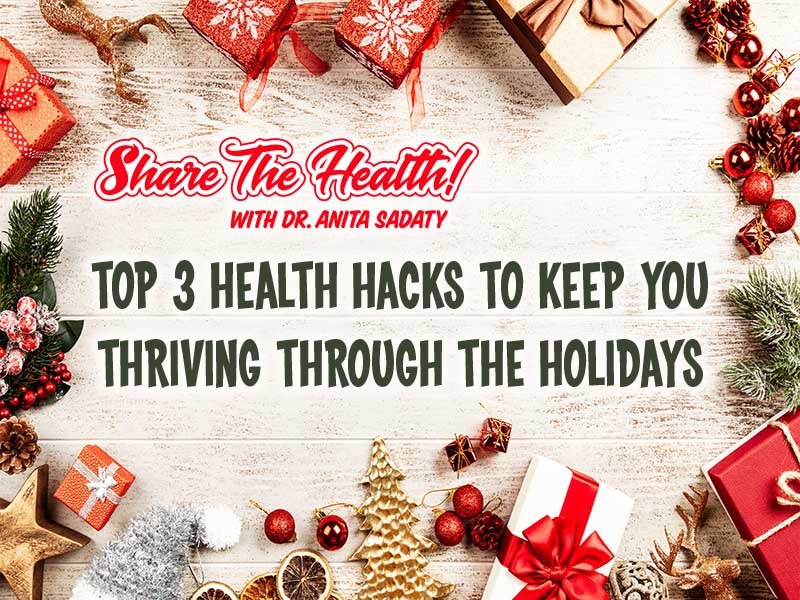 Top 3 Health Hacks To Keep You Thriving Through The Holidays