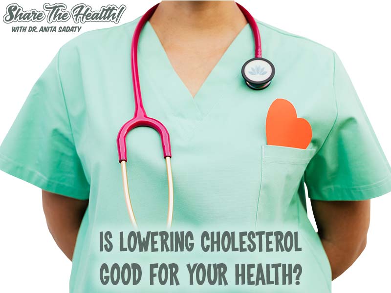 Is Lowering Cholesterol Good For Your Health?