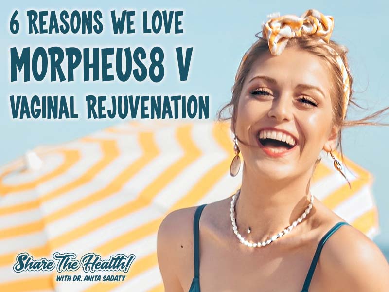 6 Reasons We Love Morpheus8 V Vaginal Rejuvenation