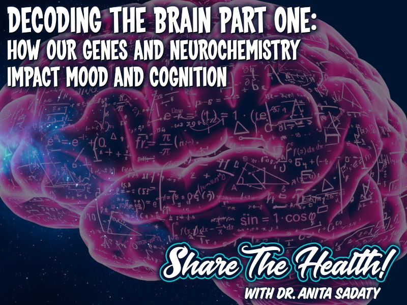 Decoding the Brain Part One: How our Genes and Neurochemistry Impact Mood and Cognition