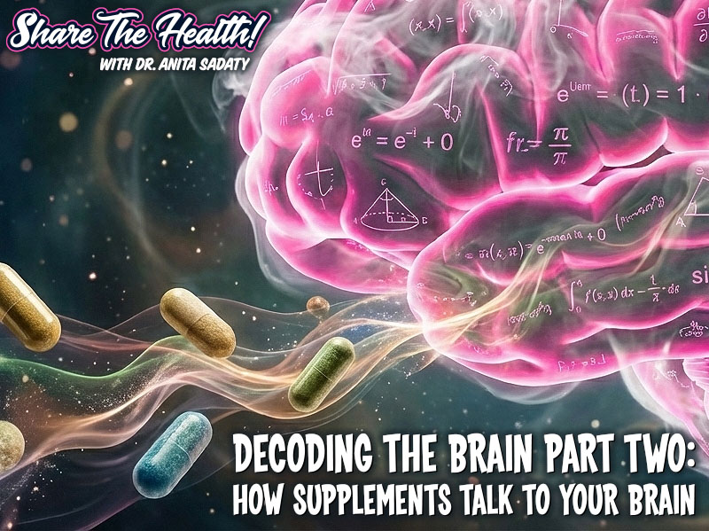 Doctor Anita Sadaty's Share The Health Decoding The Brain Part Two